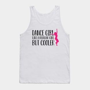 Dance girl like a normal girl but cooler Tank Top